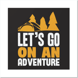 Let's Go On An Adventure Posters and Art